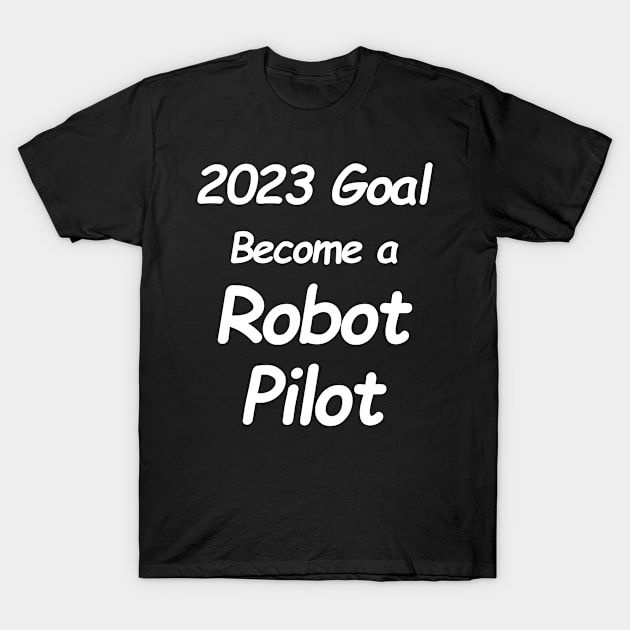 2023 Goal Robot Pilot T-Shirt by MDdesigns71